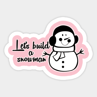 LETS BUILD A SNOWMAN Sticker